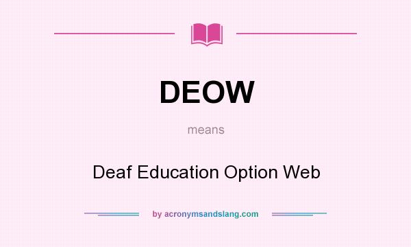 What does DEOW mean? It stands for Deaf Education Option Web