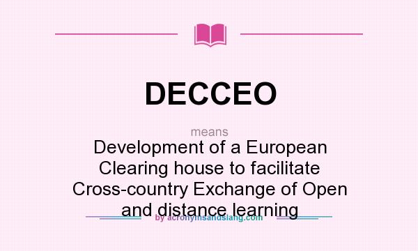 What does DECCEO mean? It stands for Development of a European Clearing house to facilitate Cross-country Exchange of Open and distance learning