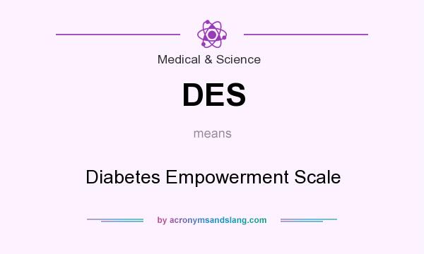 What does DES mean? It stands for Diabetes Empowerment Scale