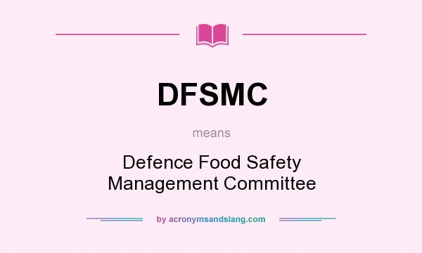 What does DFSMC mean? It stands for Defence Food Safety Management Committee