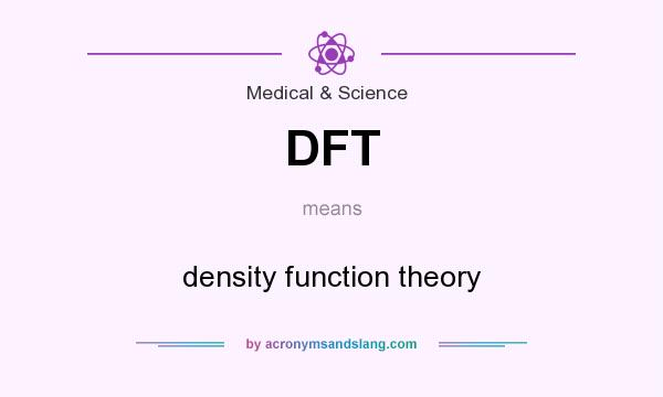 What does DFT mean? It stands for density function theory