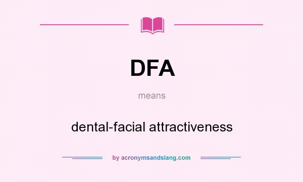 What does DFA mean? It stands for dental-facial attractiveness