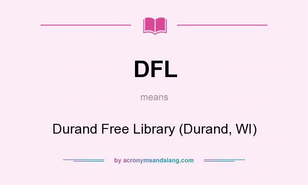 What does DFL mean? It stands for Durand Free Library (Durand, WI)