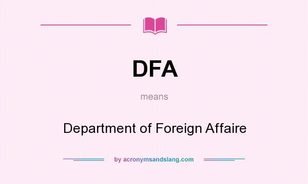 What does DFA mean? It stands for Department of Foreign Affaire