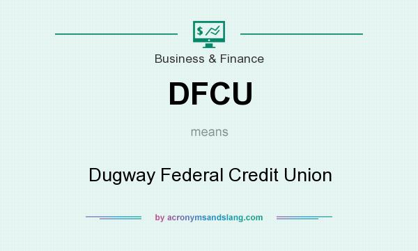 What does DFCU mean? It stands for Dugway Federal Credit Union