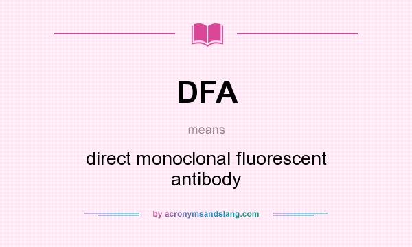 What does DFA mean? It stands for direct monoclonal fluorescent antibody