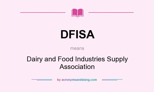 What does DFISA mean? It stands for Dairy and Food Industries Supply Association