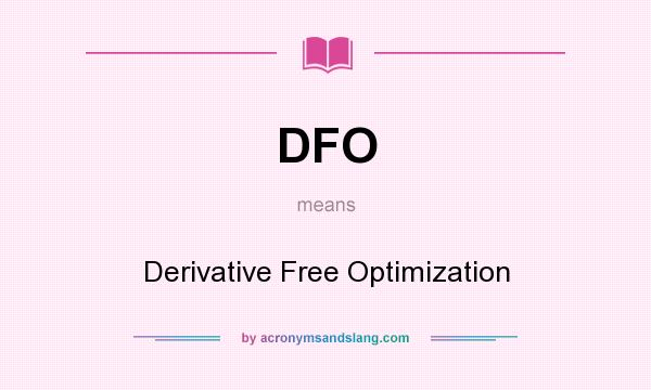 What does DFO mean? It stands for Derivative Free Optimization