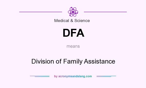 What does DFA mean? It stands for Division of Family Assistance