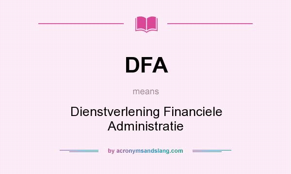 What does DFA mean? It stands for Dienstverlening Financiele Administratie