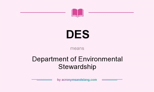 What does DES mean? It stands for Department of Environmental Stewardship
