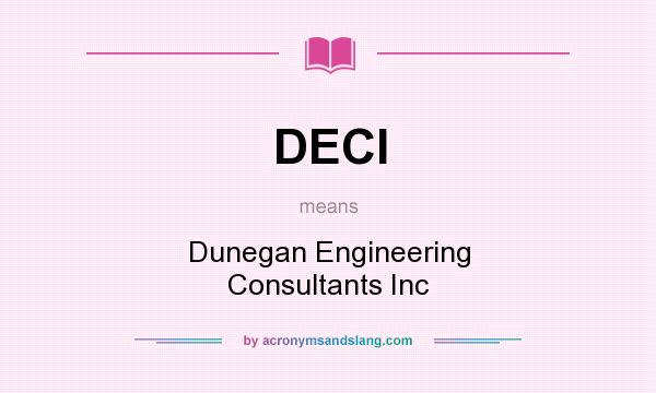What does DECI mean? It stands for Dunegan Engineering Consultants Inc