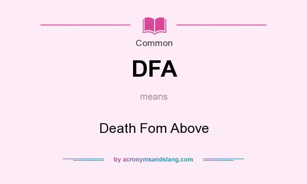 What does DFA mean? It stands for Death Fom Above