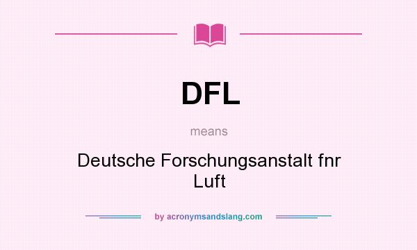 What does DFL mean? It stands for Deutsche Forschungsanstalt fnr Luft