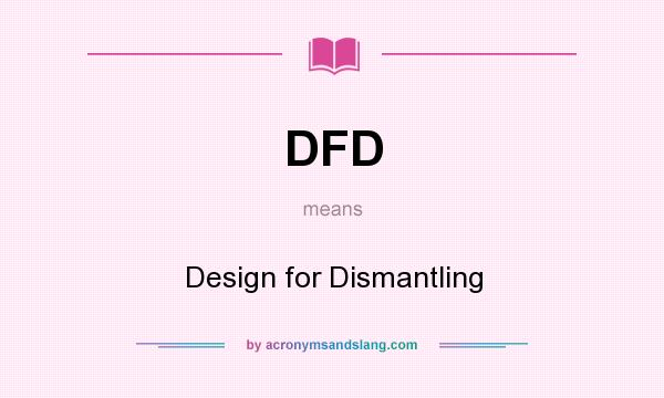 What does DFD mean? It stands for Design for Dismantling