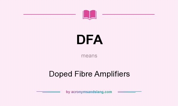 What does DFA mean? It stands for Doped Fibre Amplifiers