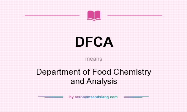 What does DFCA mean? It stands for Department of Food Chemistry and Analysis