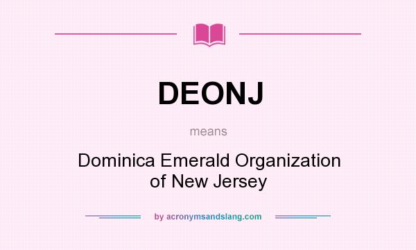 What does DEONJ mean? It stands for Dominica Emerald Organization of New Jersey