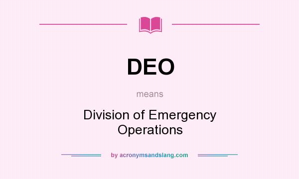 What does DEO mean? It stands for Division of Emergency Operations