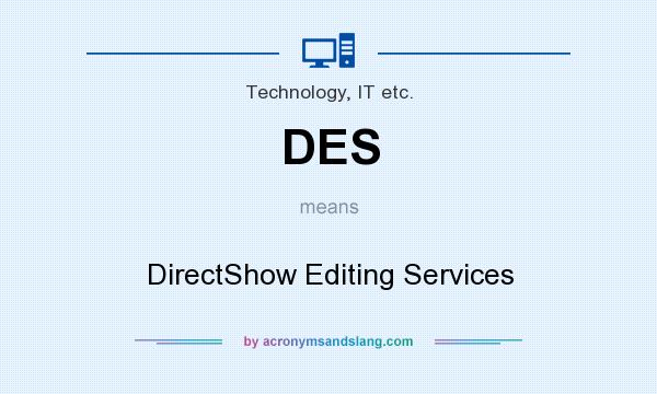 What does DES mean? It stands for DirectShow Editing Services