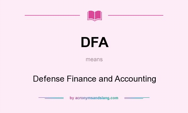 What does DFA mean? It stands for Defense Finance and Accounting