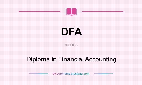 What does DFA mean? It stands for Diploma in Financial Accounting