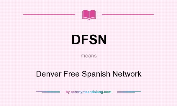 What does DFSN mean? It stands for Denver Free Spanish Network