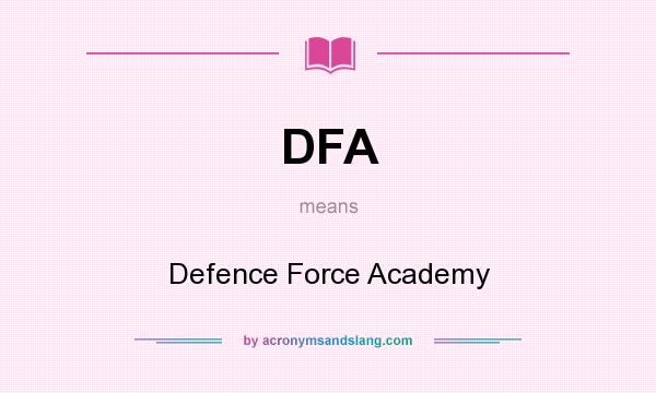 What does DFA mean? It stands for Defence Force Academy