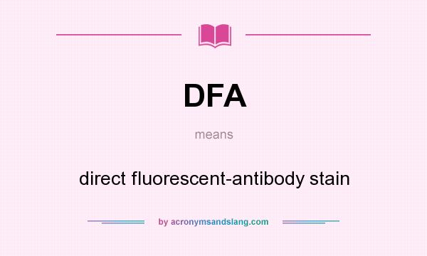 What does DFA mean? It stands for direct fluorescent-antibody stain