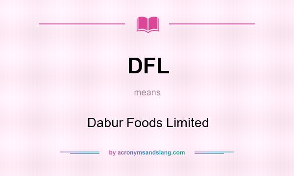 What does DFL mean? It stands for Dabur Foods Limited