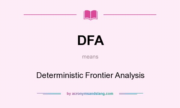 What does DFA mean? It stands for Deterministic Frontier Analysis