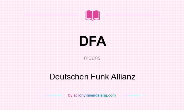 What does DFA mean? It stands for Deutschen Funk Allianz