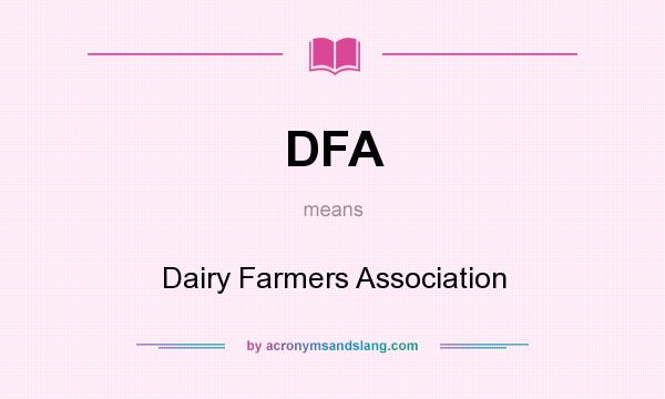 What does DFA mean? It stands for Dairy Farmers Association