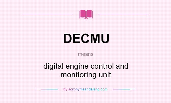 What does DECMU mean? It stands for digital engine control and monitoring unit
