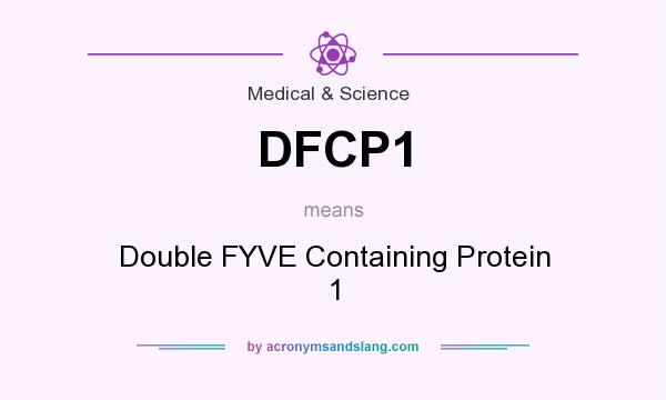 What does DFCP1 mean? It stands for Double FYVE Containing Protein 1