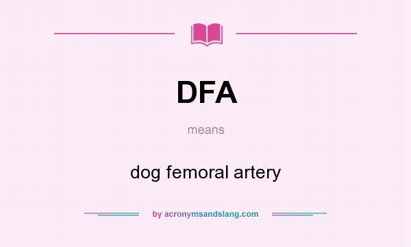 What does DFA mean? It stands for dog femoral artery