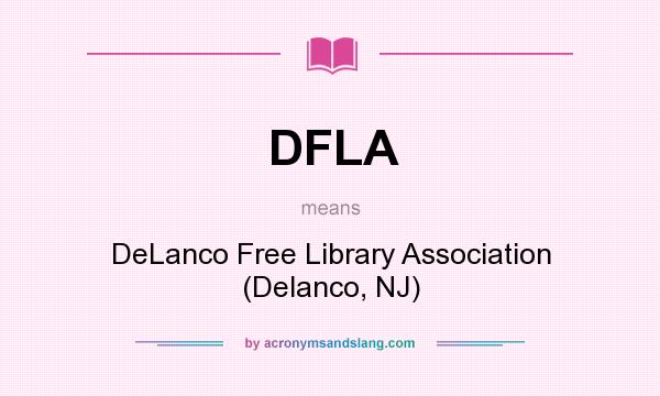 What does DFLA mean? It stands for DeLanco Free Library Association (Delanco, NJ)