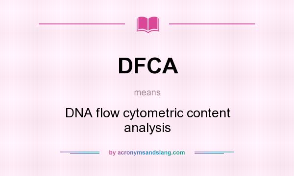 What does DFCA mean? It stands for DNA flow cytometric content analysis