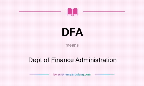 What does DFA mean? It stands for Dept of Finance Administration