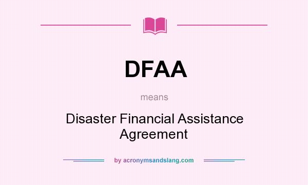 What does DFAA mean? It stands for Disaster Financial Assistance Agreement