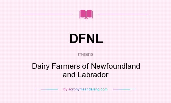 What does DFNL mean? It stands for Dairy Farmers of Newfoundland and Labrador