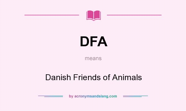 What does DFA mean? It stands for Danish Friends of Animals