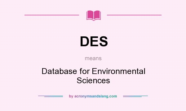 What does DES mean? It stands for Database for Environmental Sciences
