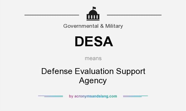 What does DESA mean? It stands for Defense Evaluation Support Agency