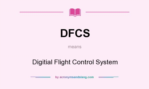 What does DFCS mean? It stands for Digitial Flight Control System
