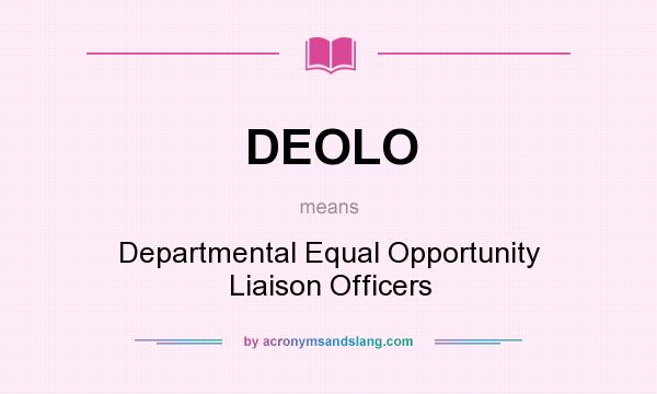 What does DEOLO mean? It stands for Departmental Equal Opportunity Liaison Officers
