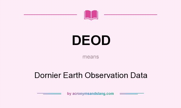 What does DEOD mean? It stands for Dornier Earth Observation Data
