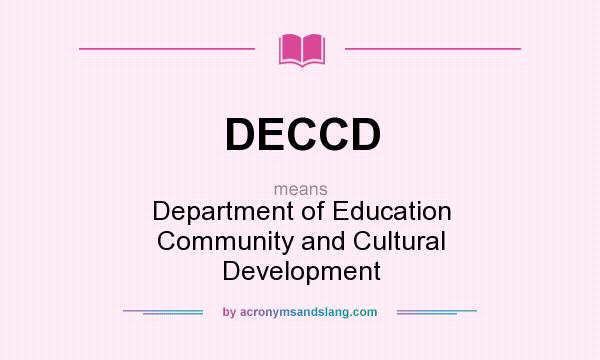 What does DECCD mean? It stands for Department of Education Community and Cultural Development