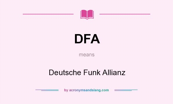 What does DFA mean? It stands for Deutsche Funk Allianz