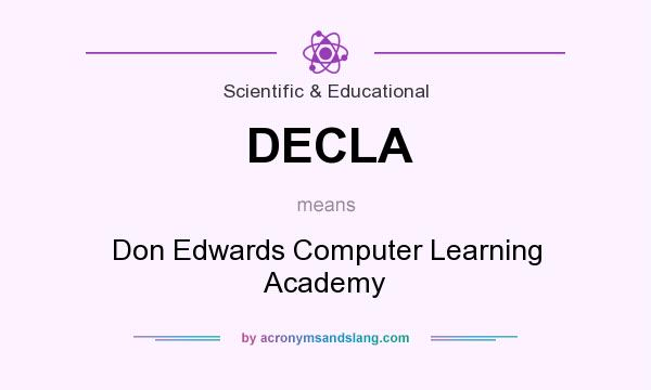What does DECLA mean? It stands for Don Edwards Computer Learning Academy